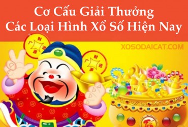 Cơ Cấu Giải Thưởng Các Loại Hình Xổ Số Hiện Nay