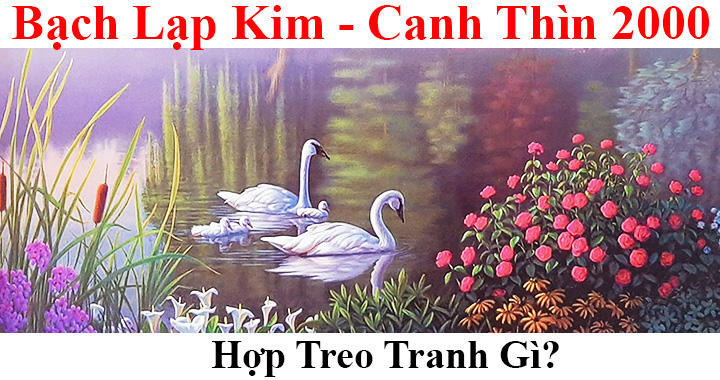 Những bức tranh treo trong nhà hợp phong thủy, thu hút may mắn, tài lộc mà người sinh năm Canh Thìn 2000 nên tham khảo