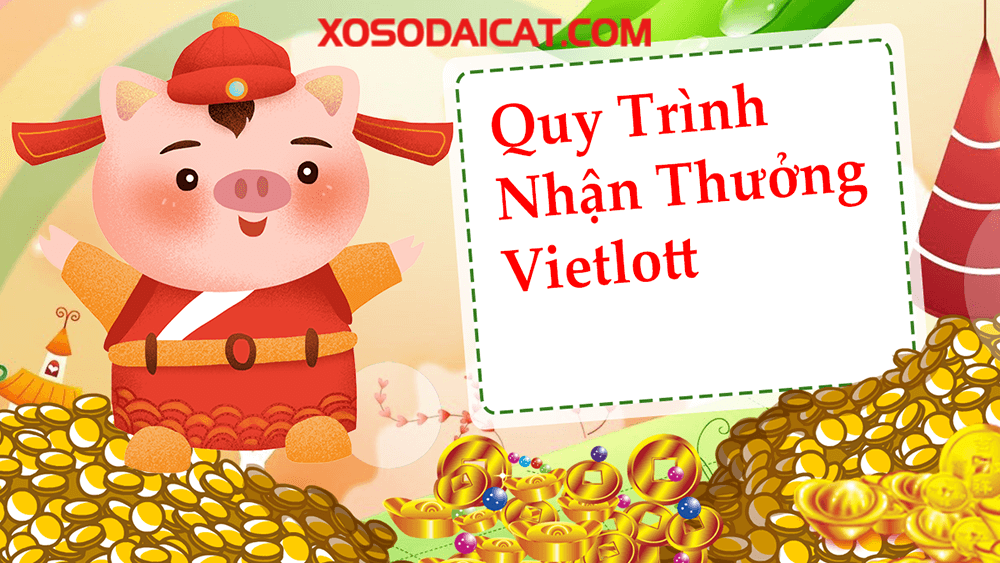 Trúng Vietlott Lĩnh Thưởng Ở Đâu? Các Quy Trình Nhận Thưởng Vietlott