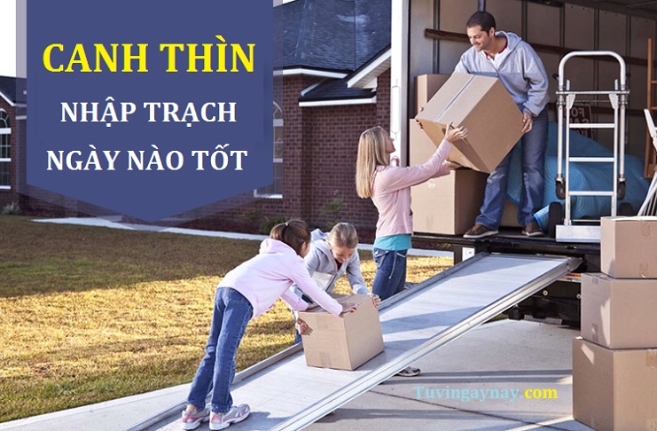 Tuổi canh thìn dọn nhà ngày nào tốt? Xem ngày chuyển nhà