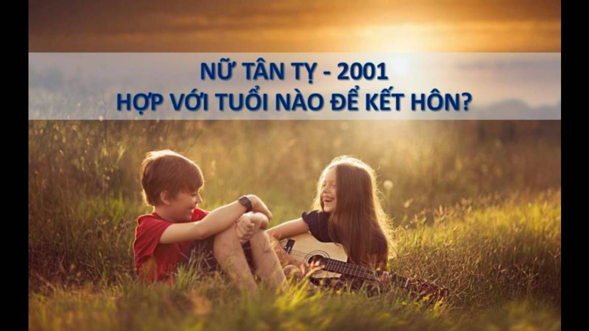 Nữ sinh năm 2001 (Tân Tỵ) hợp với nam tuổi gì nhất năm 2024?