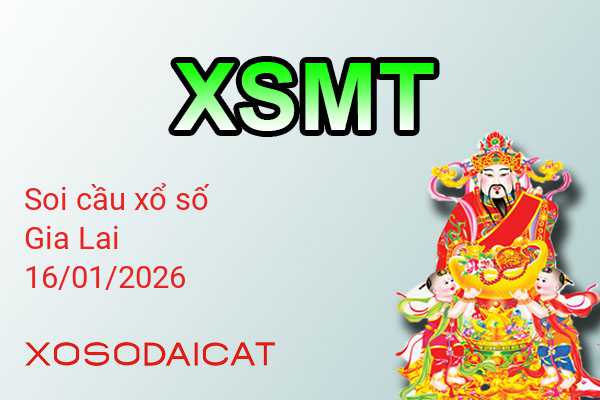 Dự Đoán XSGL 16-01-2026 - Soi Cầu Xổ Số Gia Lai Thứ Sáu