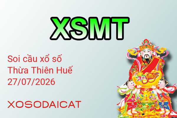 Dự Đoán XSTTH 27-07-2026 - Soi Cầu Xổ Số Thừa Thiên Huế Thứ Hai