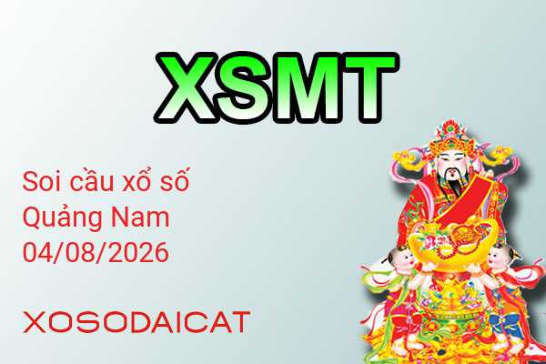 Dự Đoán XSQNA 04-08-2026 - Soi Cầu Xổ Số Quảng Nam Thứ Ba