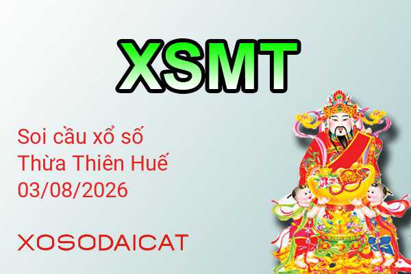 Dự Đoán XSTTH 03-08-2026 - Soi Cầu Xổ Số Thừa Thiên Huế Thứ Hai